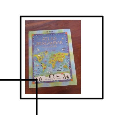 Atlas Bergambar untuk Anak: Mengenalkan Peta dan Kebudayaan Masyarakat Dunia dengan Bahasa dan Ilustrasi yang Menarik
